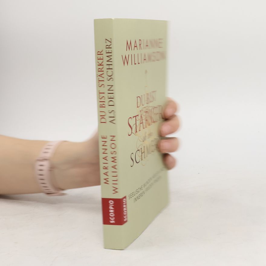 Marianne Williamson Du bist stärker als dein Schmerz