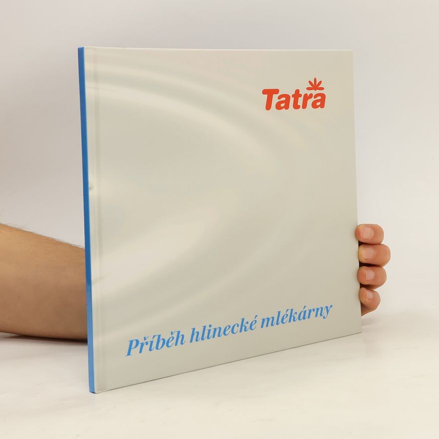 Zeno Čižmář Tatra. Příběh hlinecké mlékárny