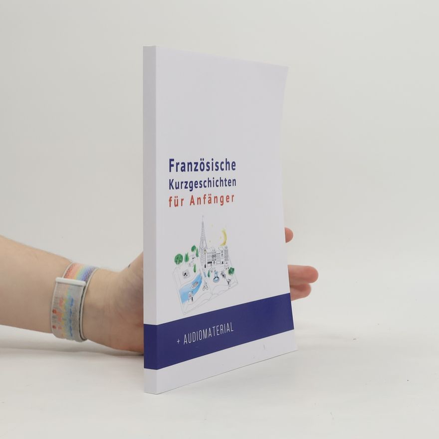 Frederic Bibard Französische für Anfänger: Französische Kurzgeschichten für Anfänger + Audiomaterial