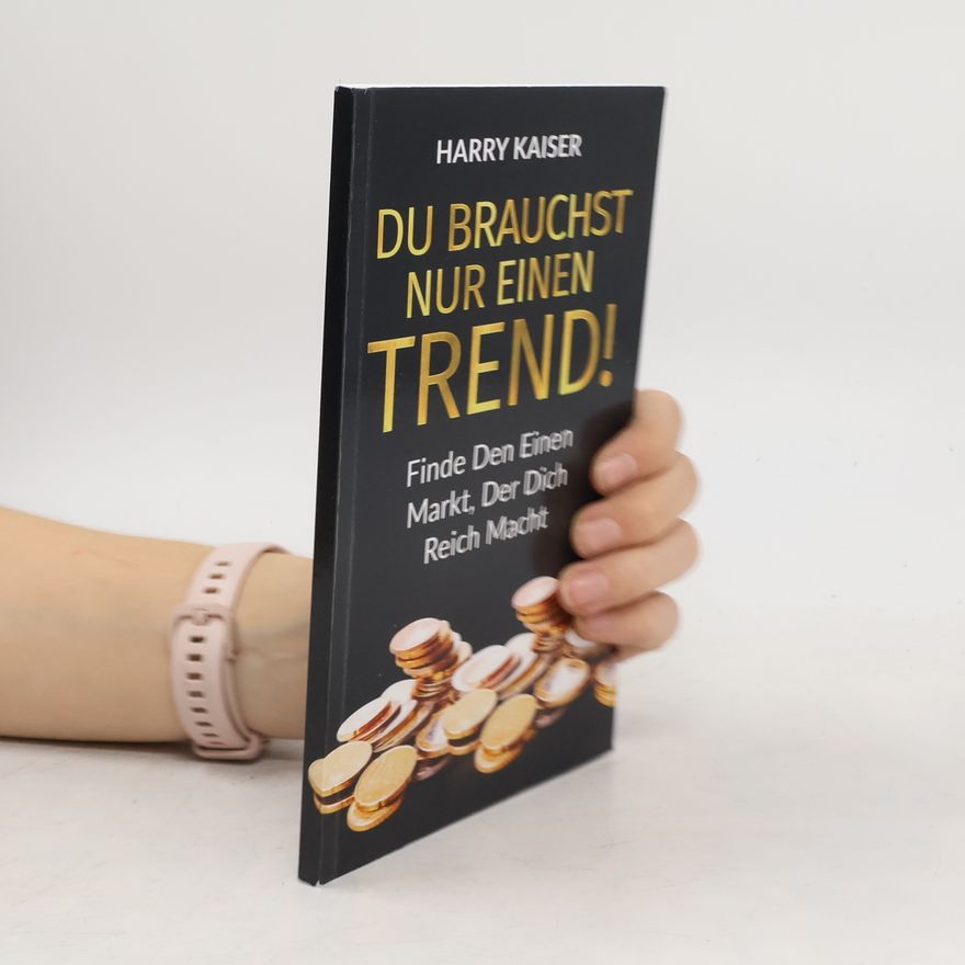 Harry Kaiser Du brauchst nur einen Trend!