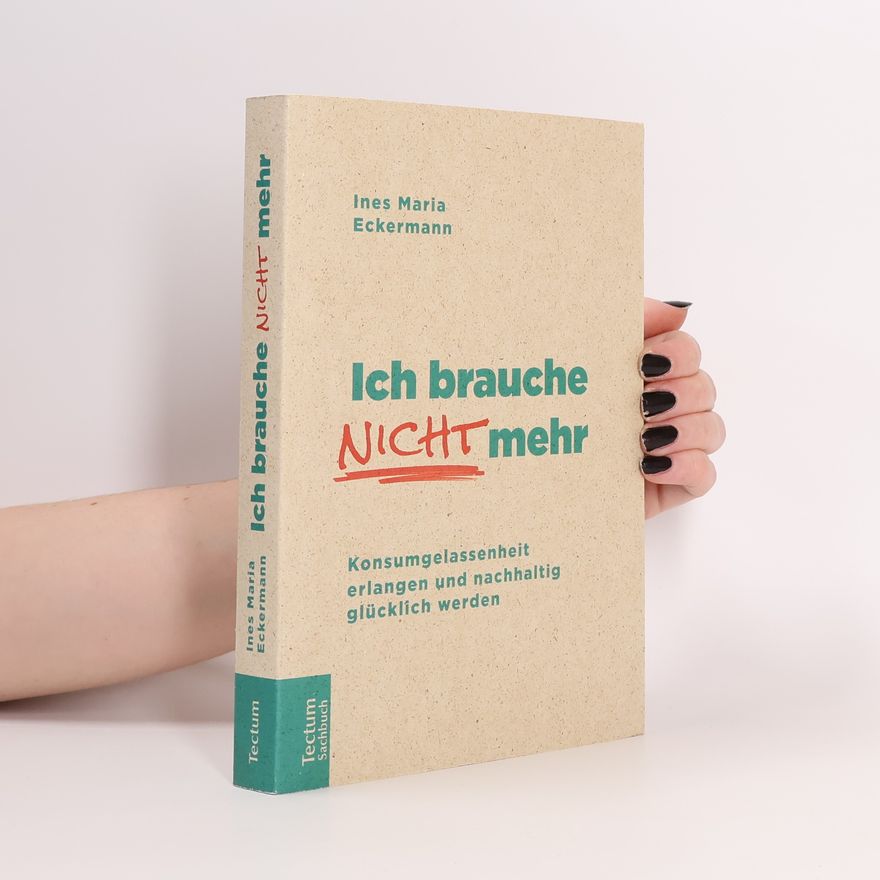 Ines Maria Eckermann Ich brauche nicht mehr