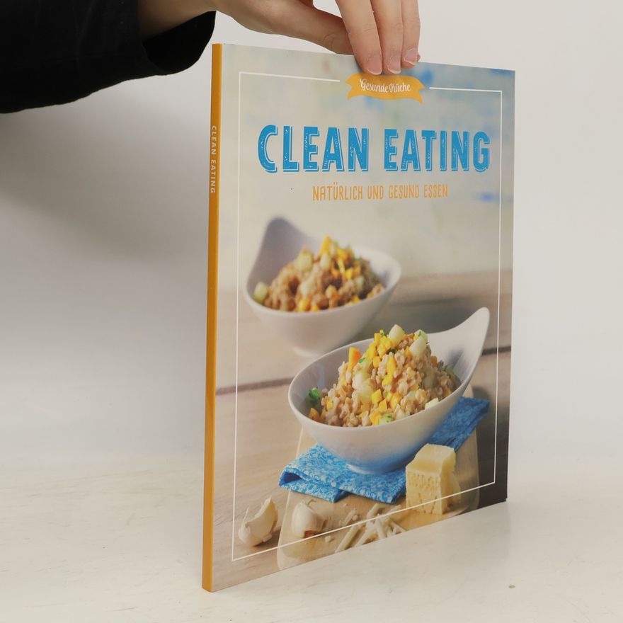 Autorenkollektiv Clean Eating. Natürlich und gesund Essen