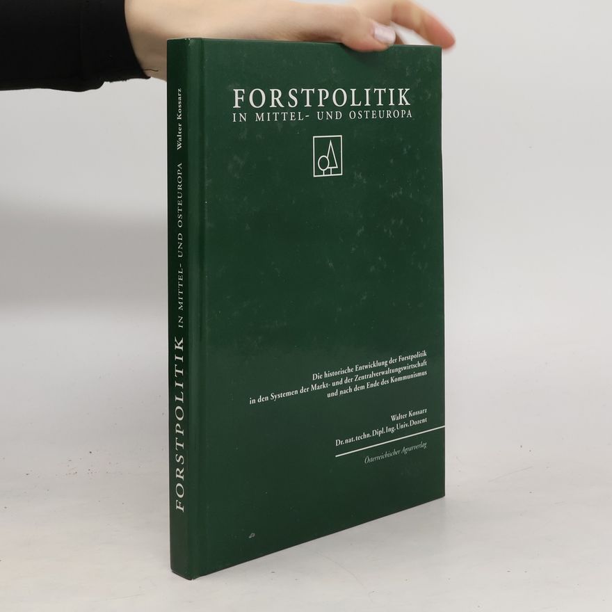 Walter Kossarz Forstpolitik in Mittel- und Osteuropa