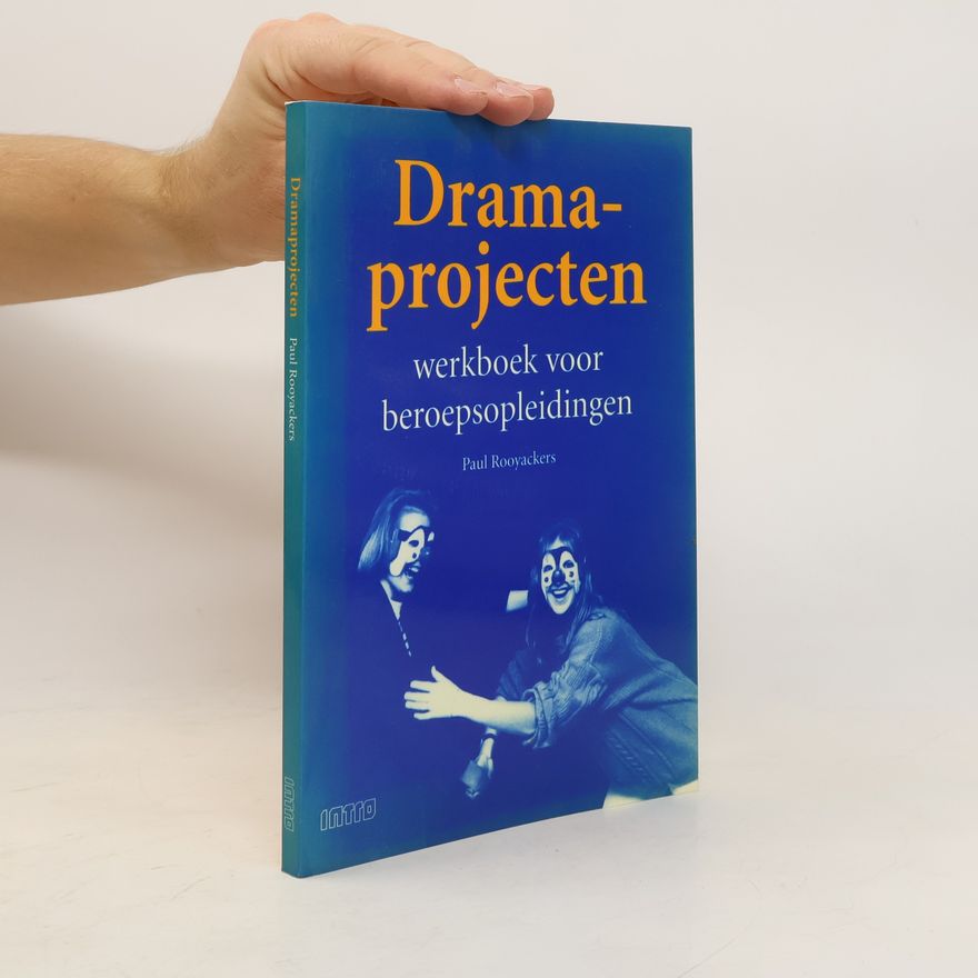 Paul Rooyackers Drama-projecten. Werkboek voor beroepsopleidingen