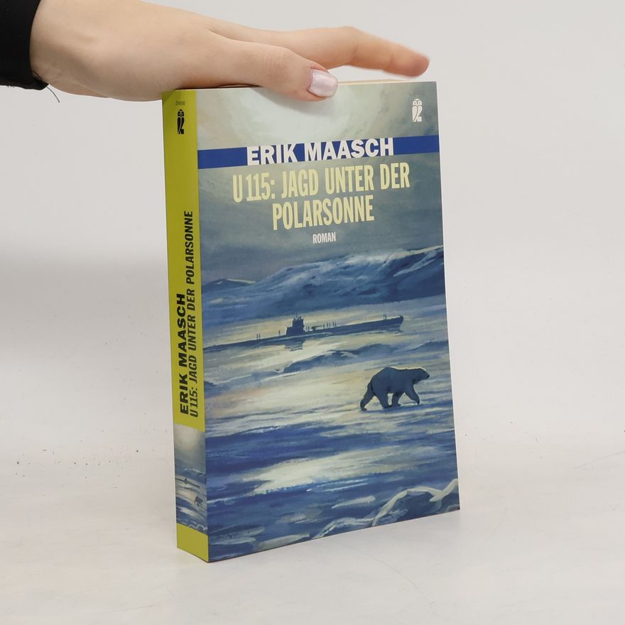 Eric Maasch U 115: Jagd unter der Polarsonne