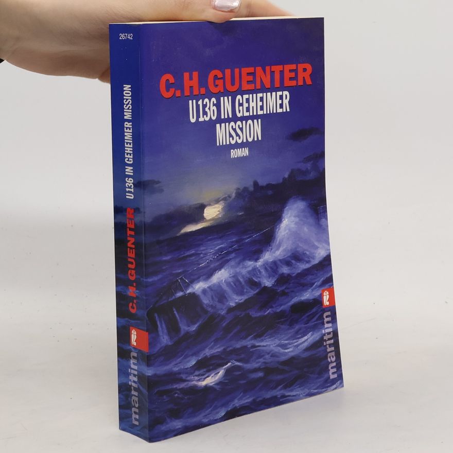 Karl-Heinz Günther U 136 in geheimer Mission