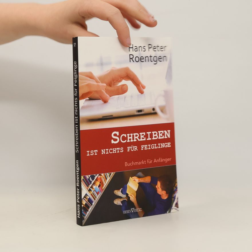 Hans Peter Roentgen Schreiben ist nichts für Feiglinge