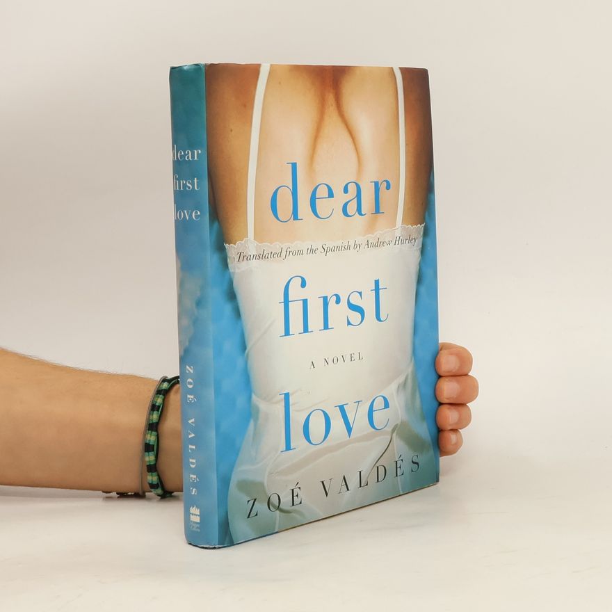 Zoé Valdés Dear First Love