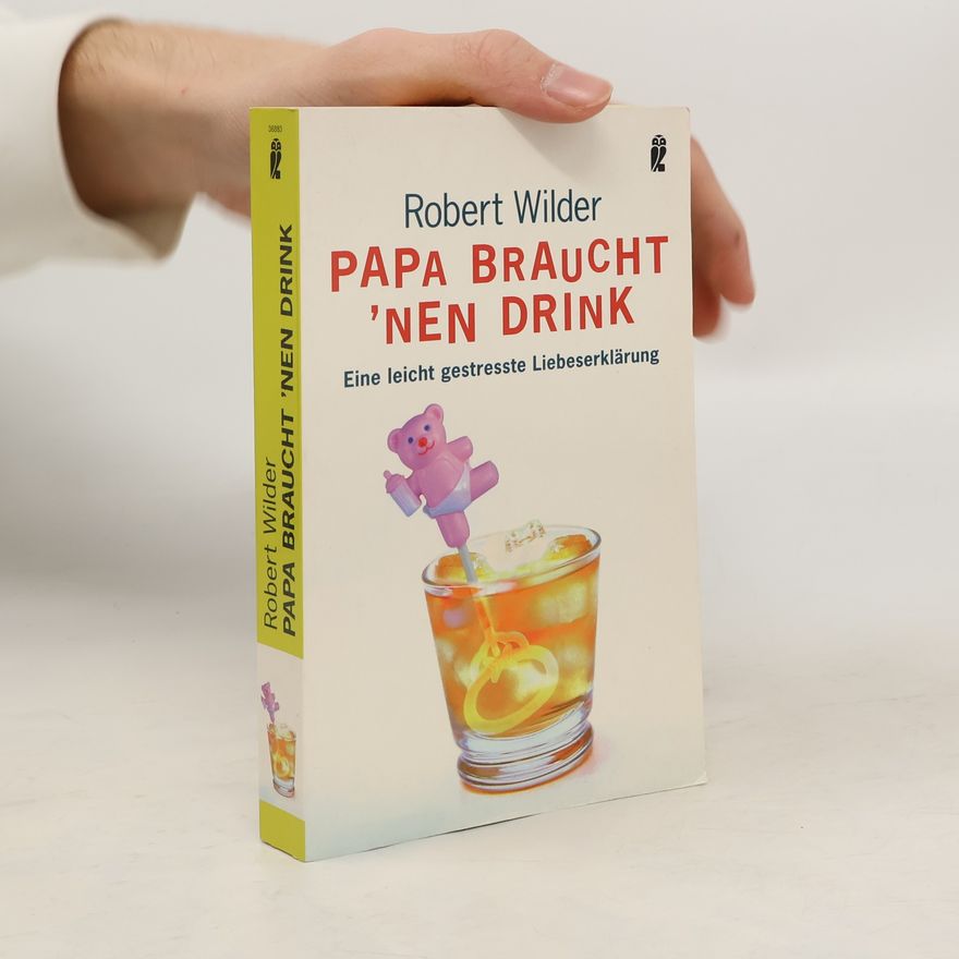 Robert Wilder Papa braucht 'nen Drink