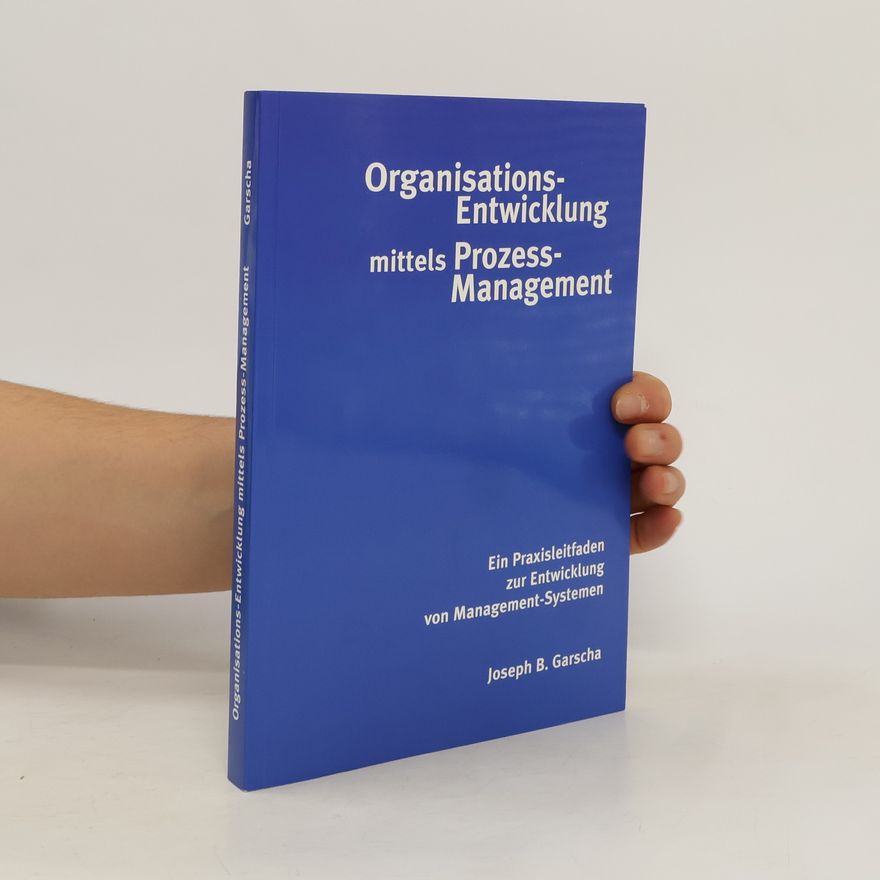 Joseph B. Garscha Organisations-Entwicklung mittels Prozess-Management