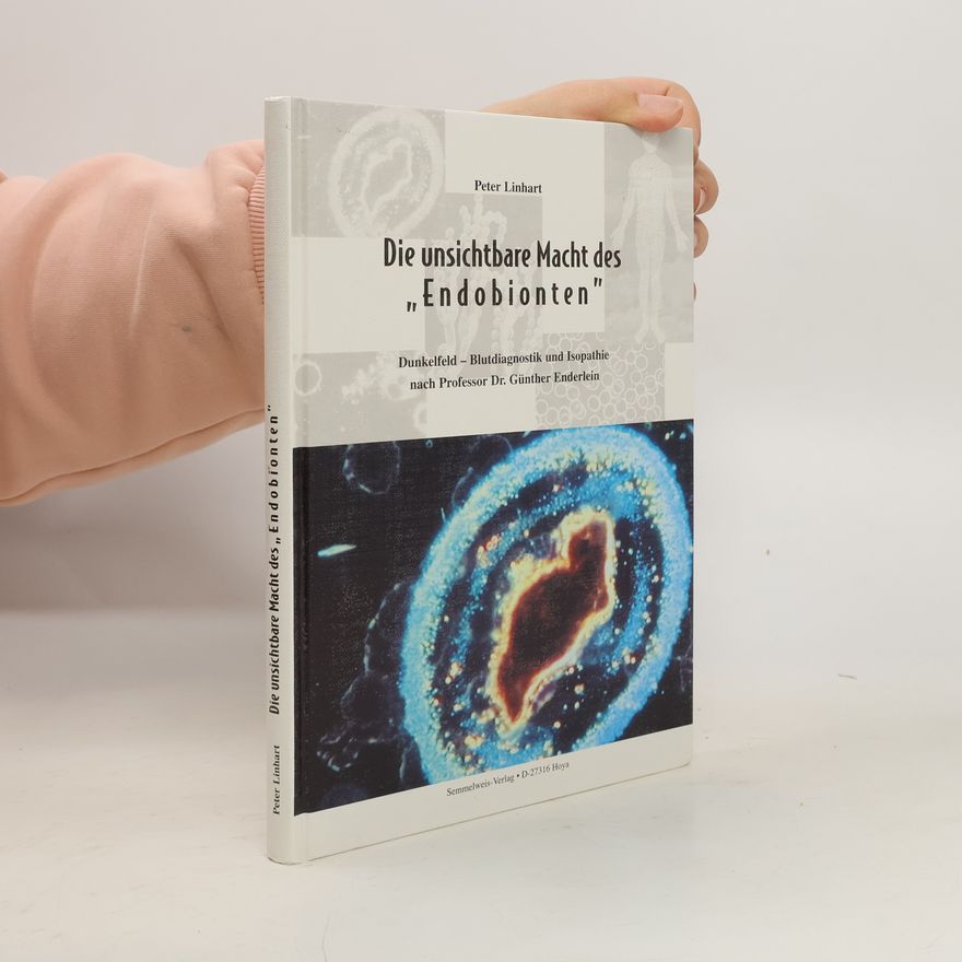 Peter Linhart Die unsichtbare Macht des "Endobionten"