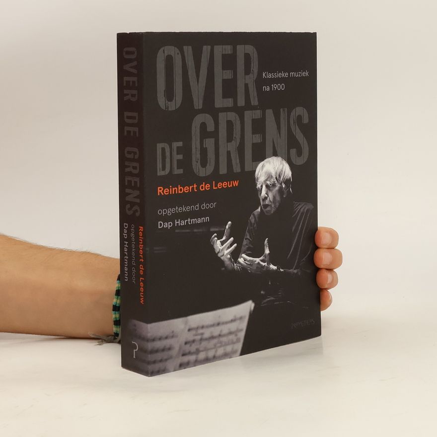 Reinbert de Leeuw Over de grens. Klassieke muziek na 1900