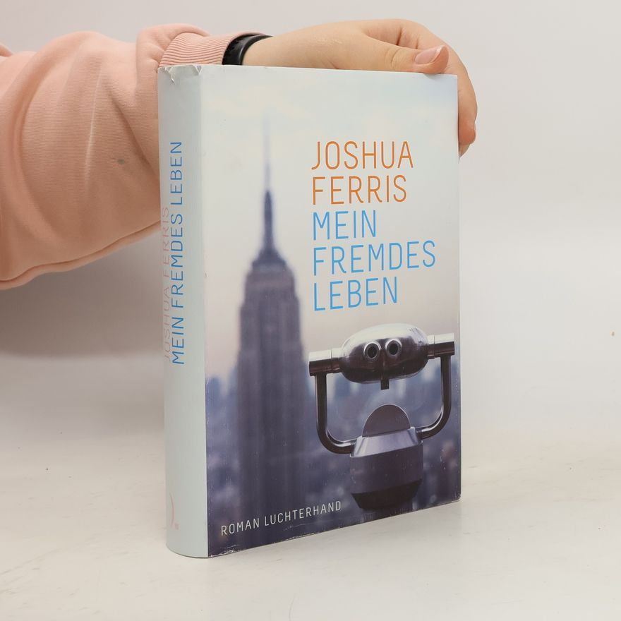 Joshua Ferris Mein fremdes Leben
