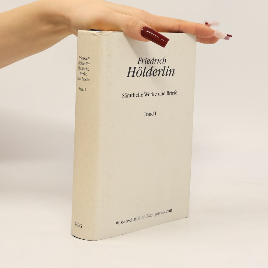 Friedrich Hölderlin Sämtliche Werke und Briefe. Band I