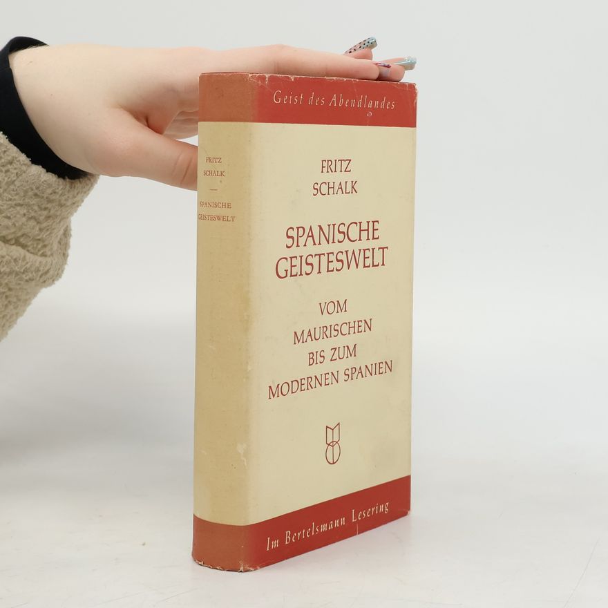 Fritz Schalk Spanische Geisteswelt vom Maurischen bis zum modernen Spanien