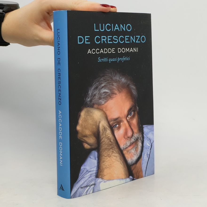 Luciano De Crescenzo Accadde domani. Scritti quasi profetici