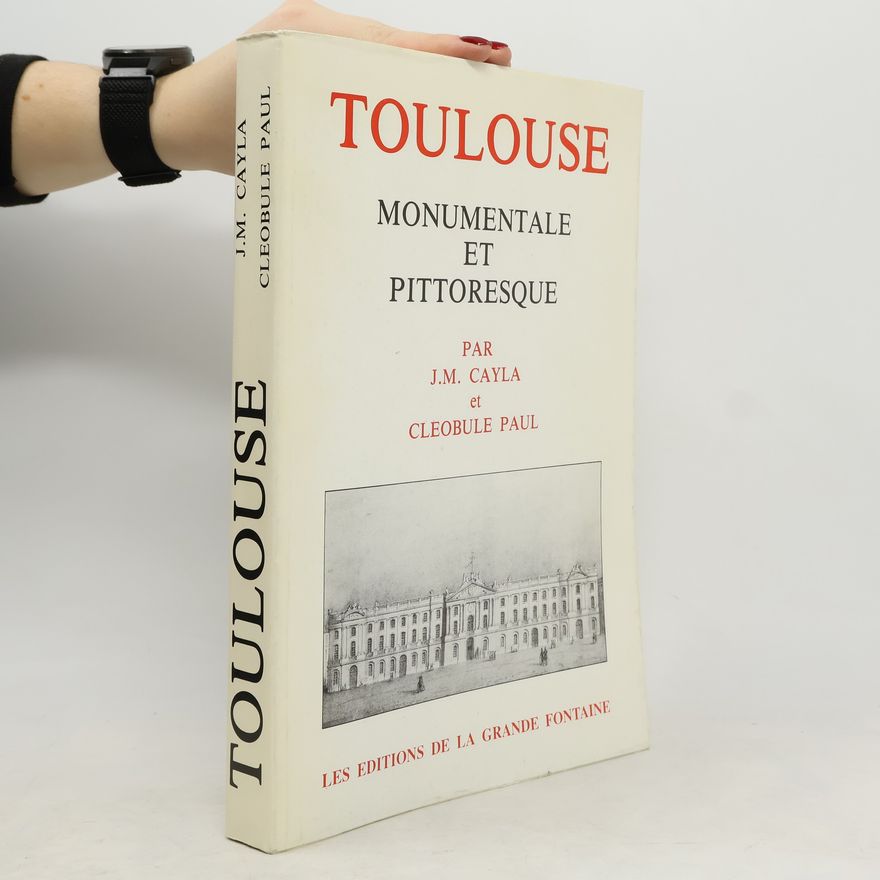 Cléobule Paul Toulouse monumentale et pittoresque