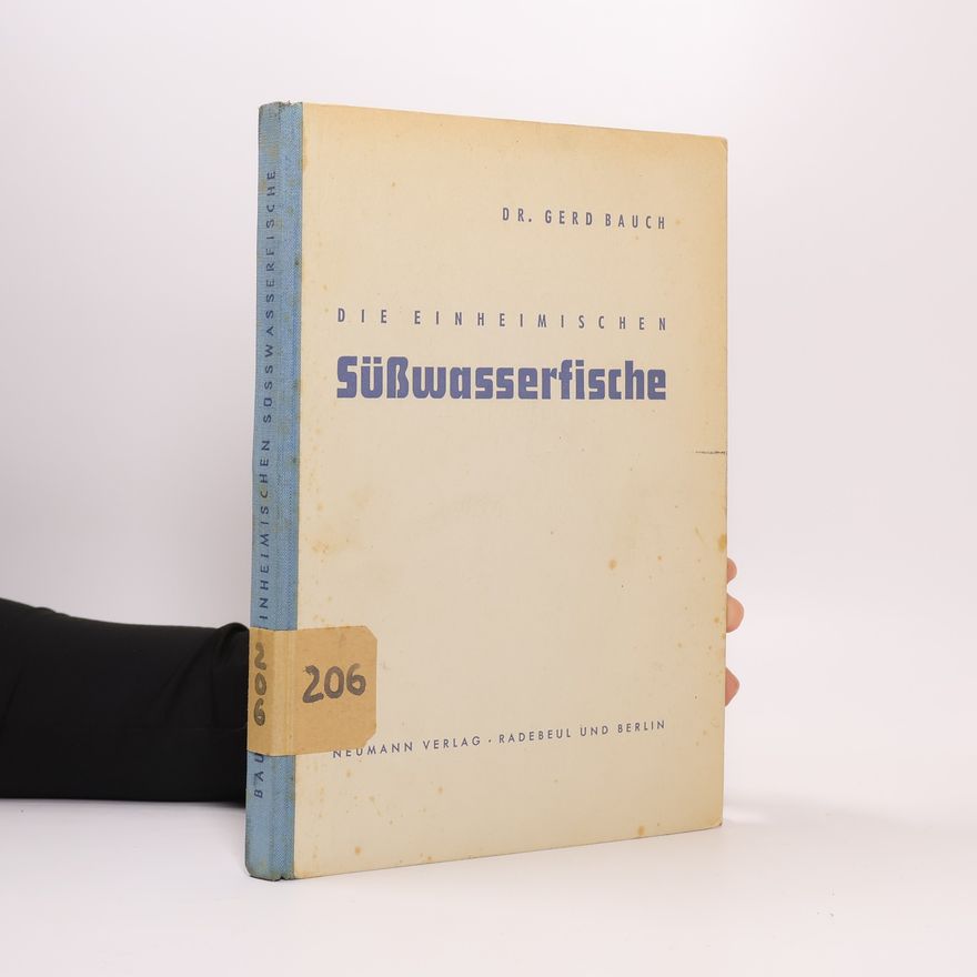 Gerd Bauch Die einheimischen Süßwasserfische