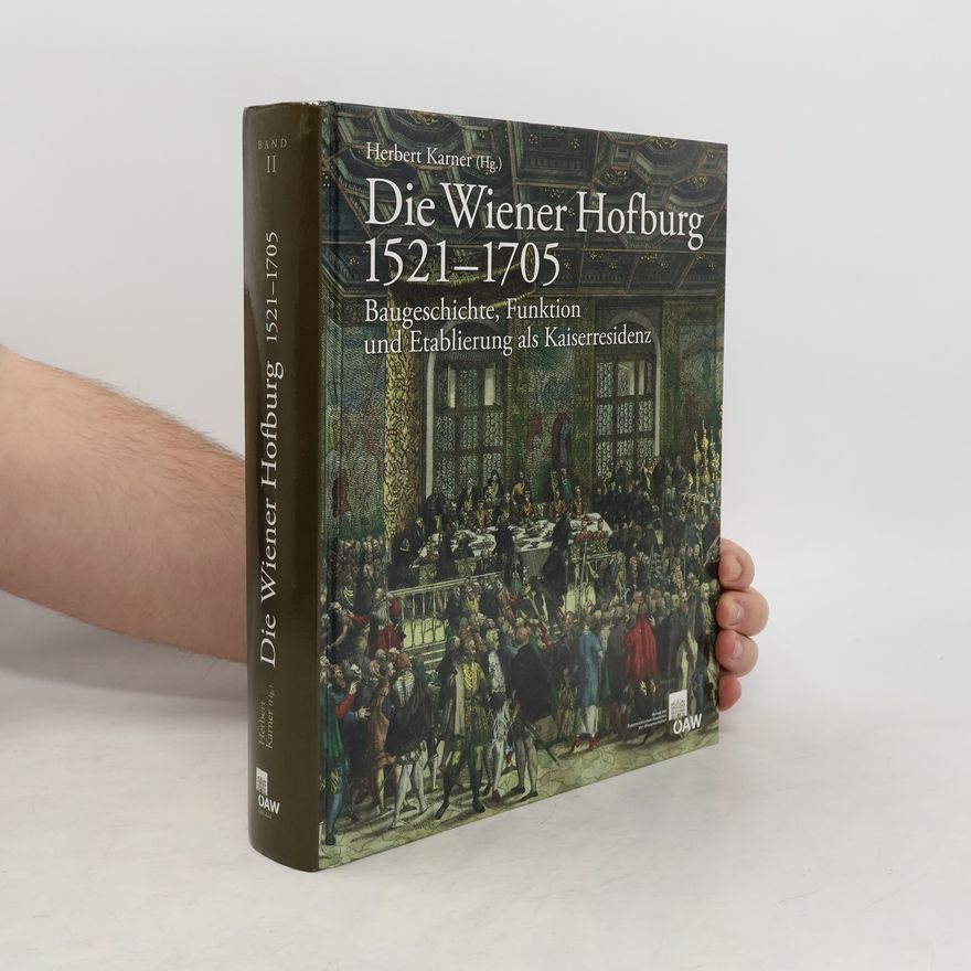 Herbert Karner Die Wiener Hofburg 1521 - 1705