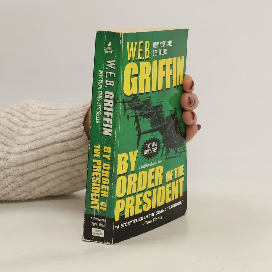 W. E. B. Griffin Presidential Agent - 1: By Order of the President