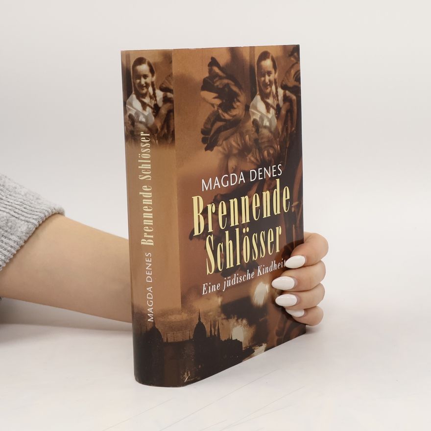 Magda Dénes Brennende Schlösser. Eine jüdische Kindheit