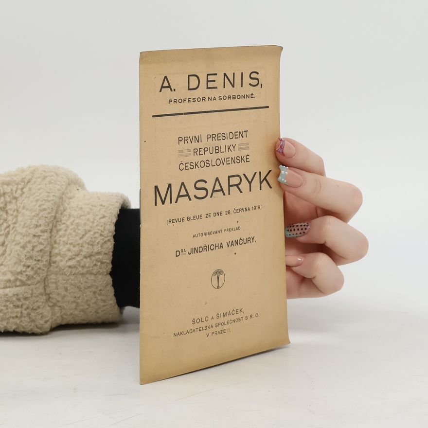 Arnošt Denis První president republiky československé Masaryk