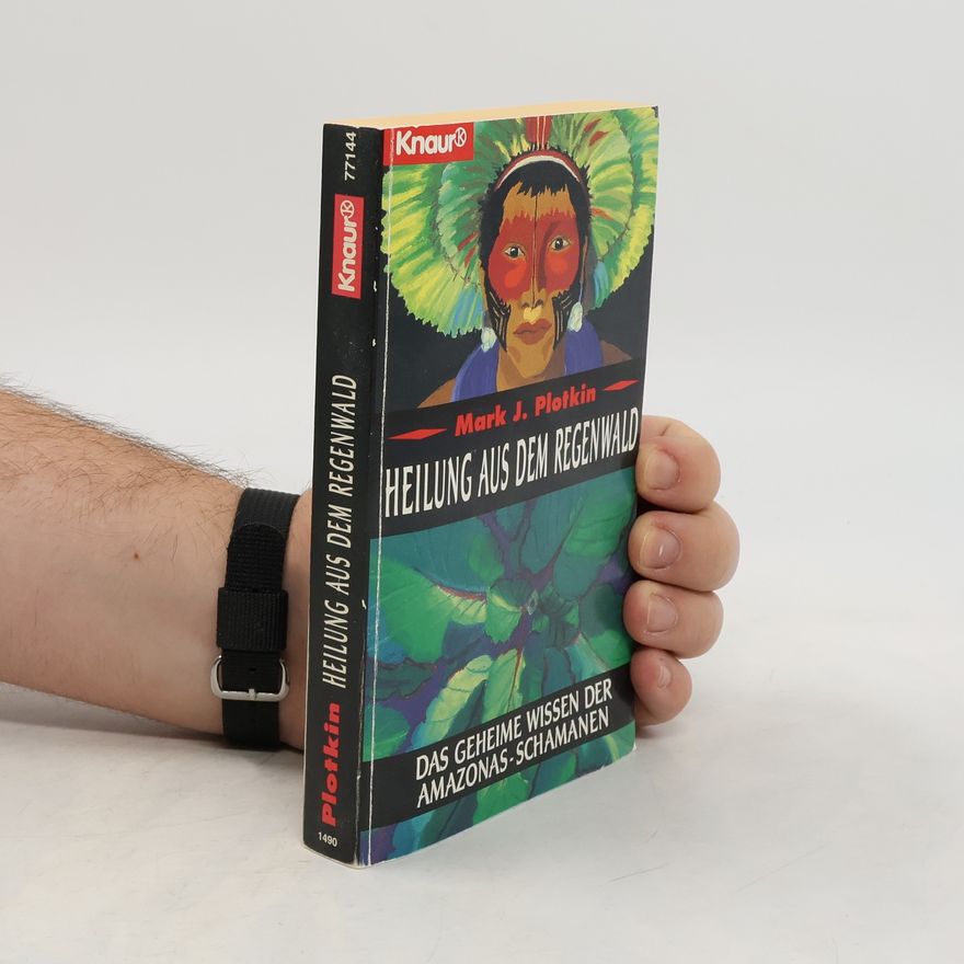Mark J. Plotkin Heilung aus dem Regenwald