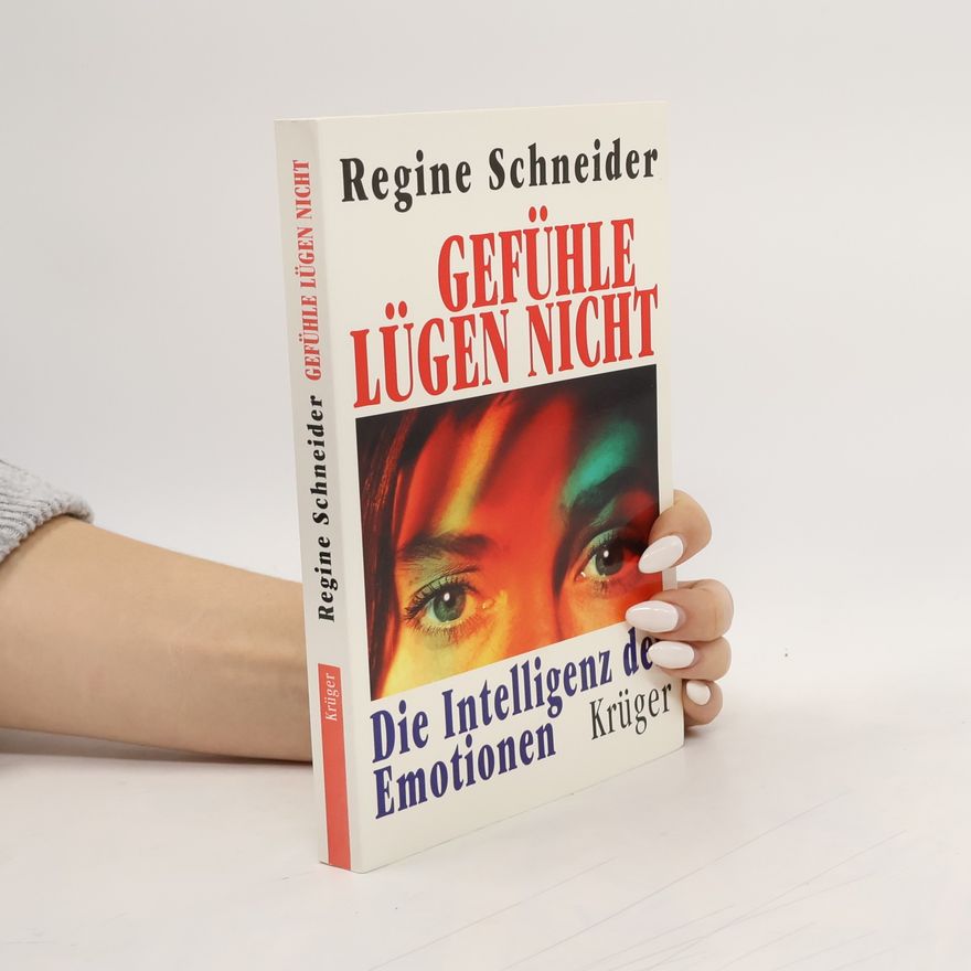 Regine Schneider Gefühle lügen nicht