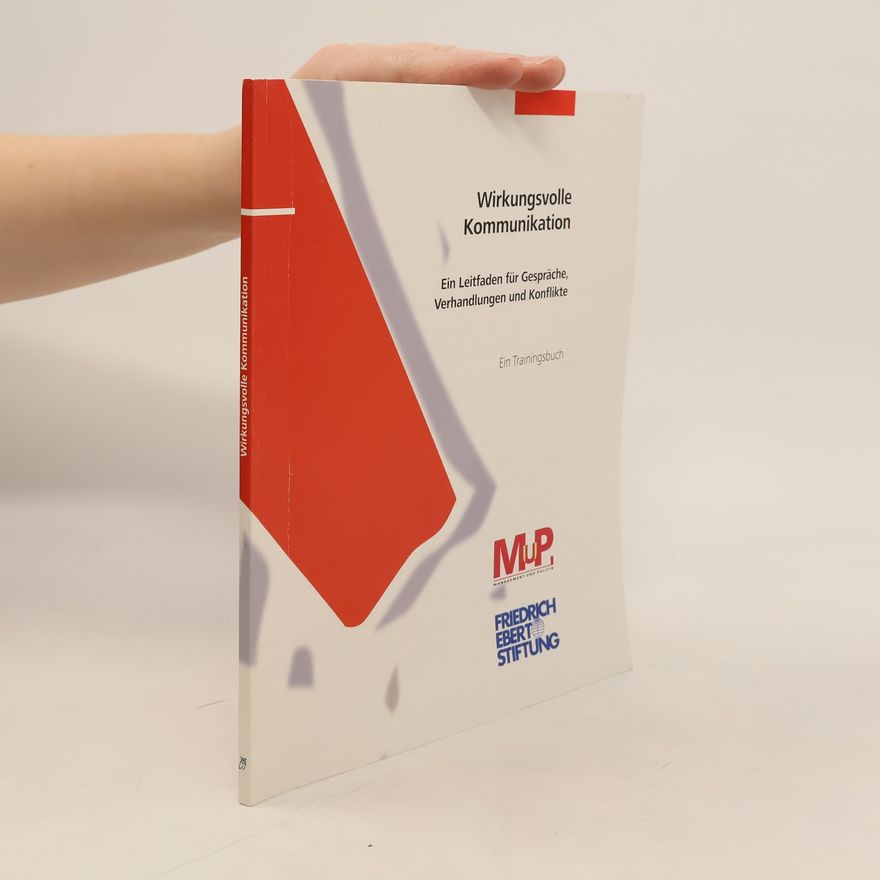 Siegfried Rosner Trainingsbücher des Projekts Management und Politik: Wirkungsvolle Kommunikation