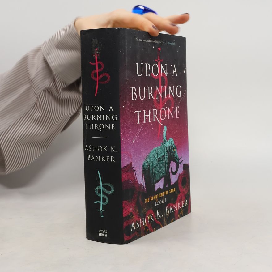 Ashok K. Banker Upon a Burning Throne