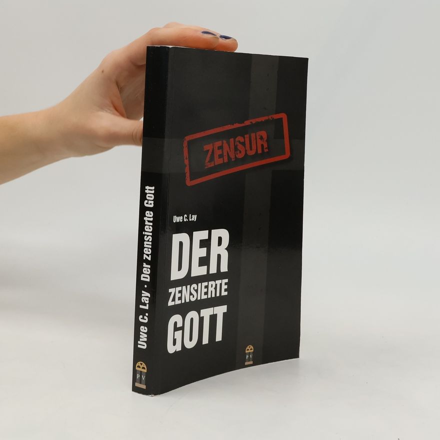 Uwe Chr. Lay Der zensierte Gott