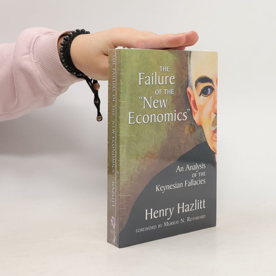 Henry Hazlitt The Failure of the New Economics