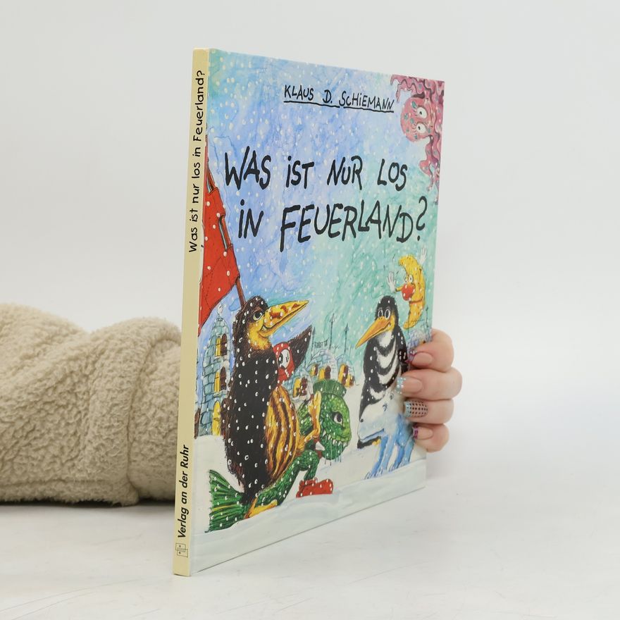 Klaus D. Schiemann Was ist nur los in Feuerland?