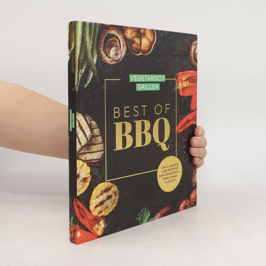 Autorenkollektiv Best of BBQ. Vegetarisch Grillen