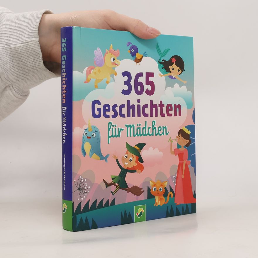 Various authors 365 Geschichten für Mädchen | Vorlesebuch für Kinder ab 3 Jahren