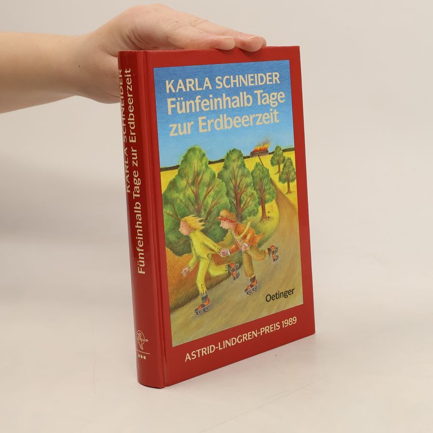 Karla Schneider Fünfeinhalb Tage zur Erdbeerzeit