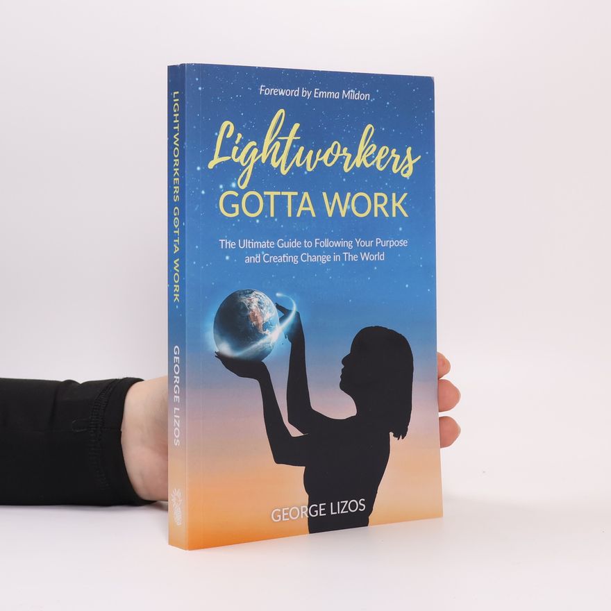 George Lizos Lightworkers Gotta Work