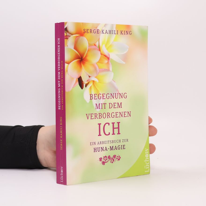 Serge Kahili King Begegnung mit dem verborgenen Ich