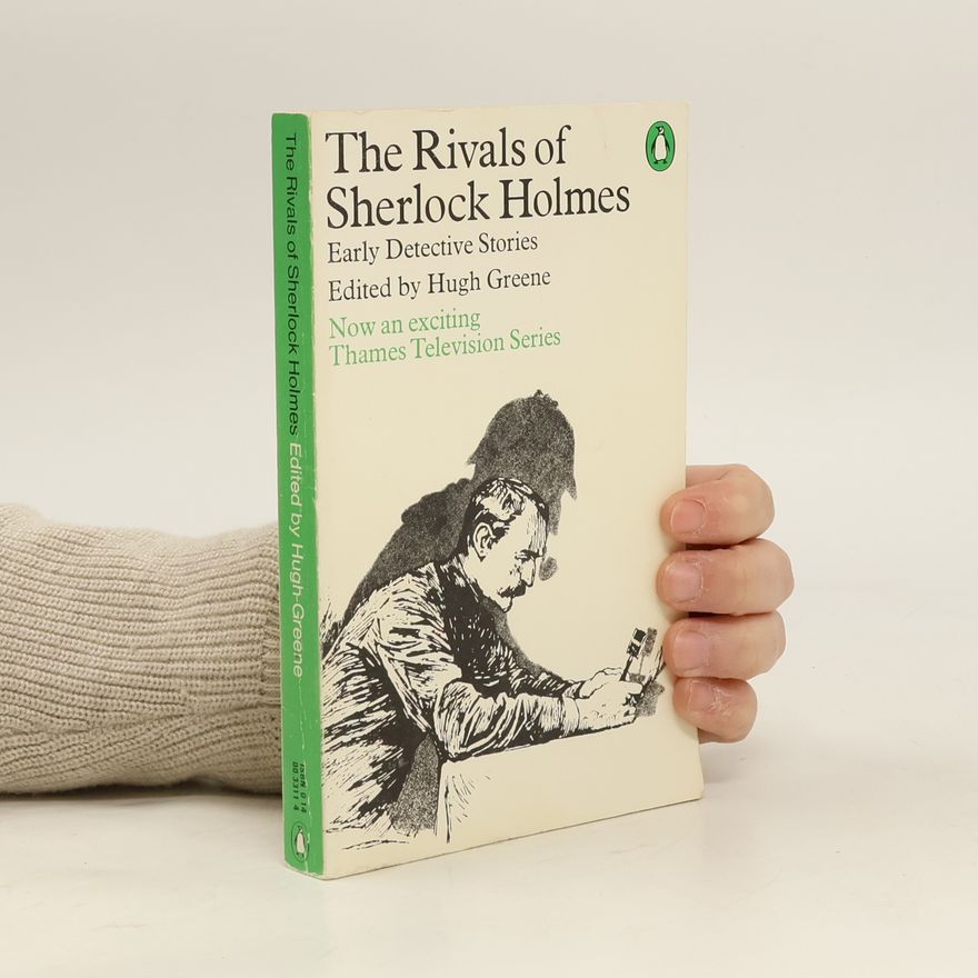 Hugh Greene The Rivals of Sherlock Holmes