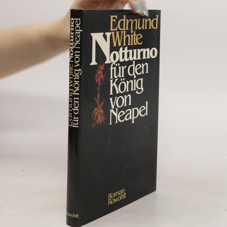 Edmund White Notturno für den König von Neapel