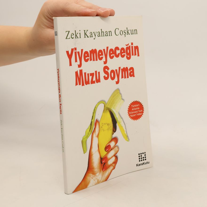 Zeki Kayahan Coşkun Yiyemeyeceğin Muzu Soyma
