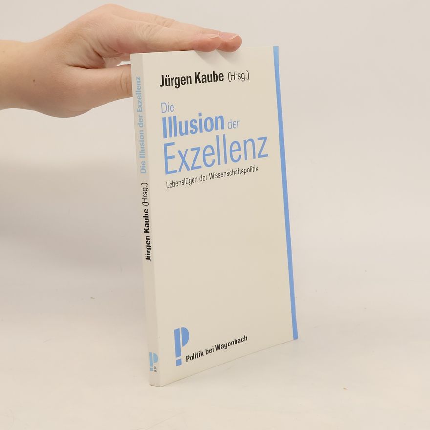Jürgen Kaube Die Illusion der Exzellenz