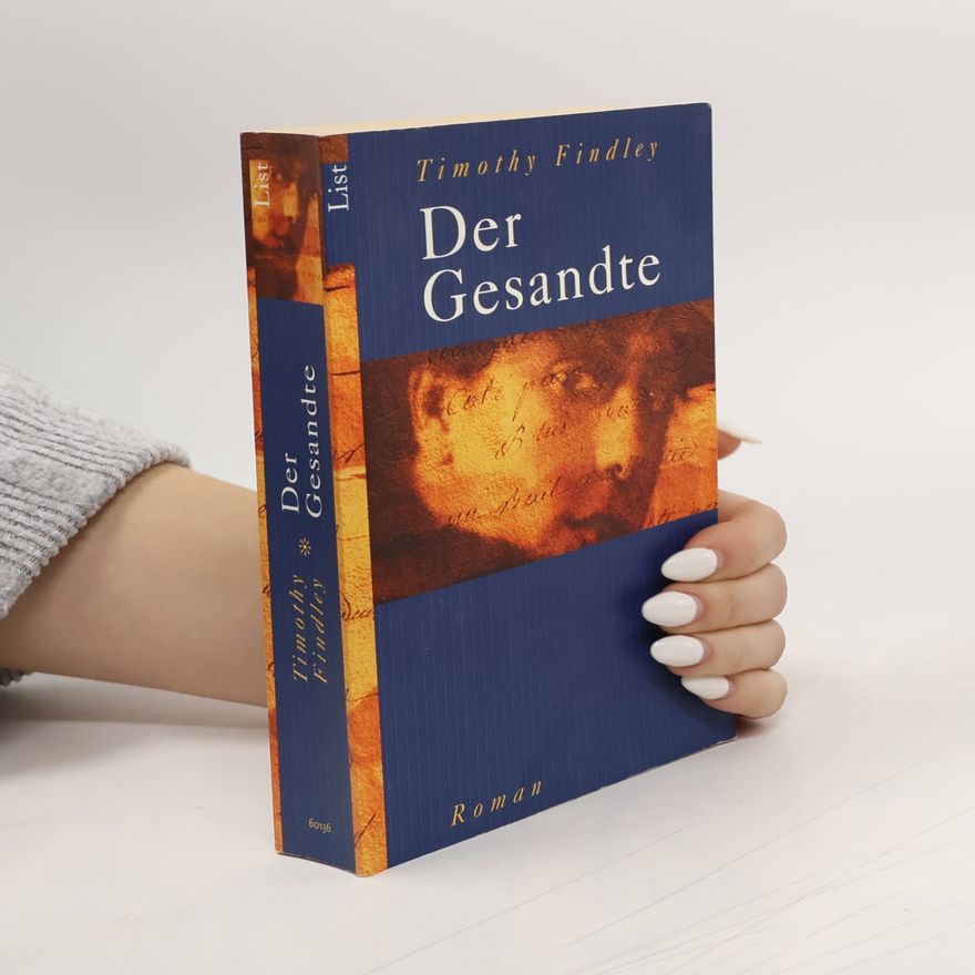 Timothy Findley Der Gesandte.