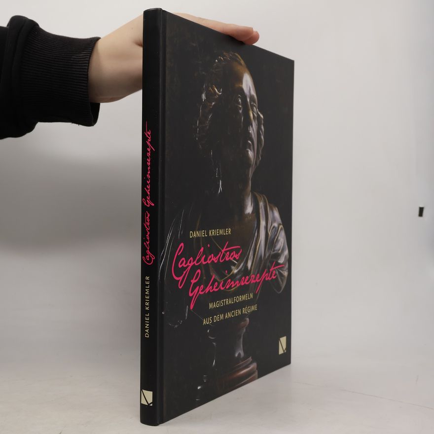 Daniel Kriemler Cagliostros Geheimrezepte