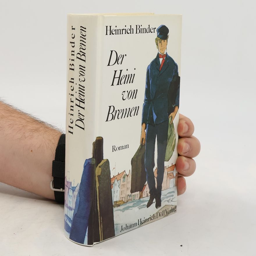 Heinrich Binder Der Heini von Bremen