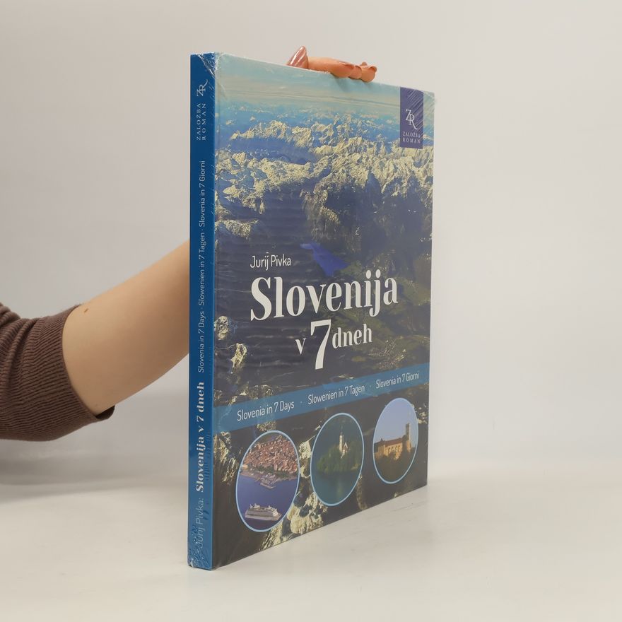 Jurij Pivka Slovenia v 7 dneh / Slovenia in 7 Days / Slowenien in 7 Tagen / Slovenia in 7 Giorni