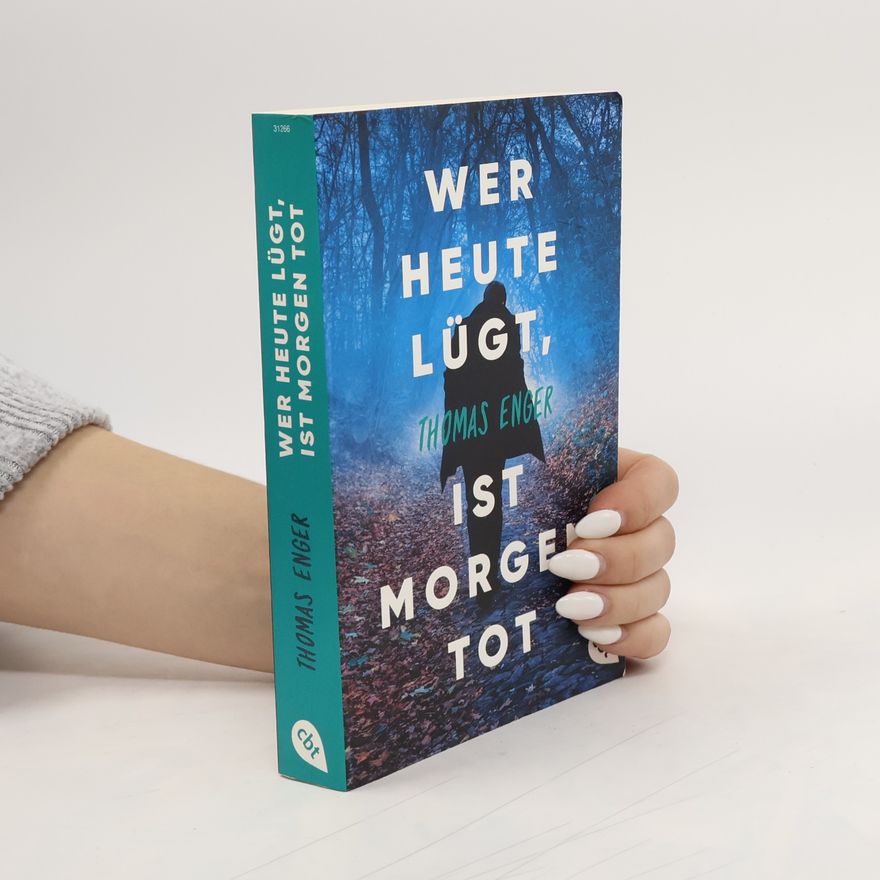Thomas Enger Wer heute lügt, ist morgen tot