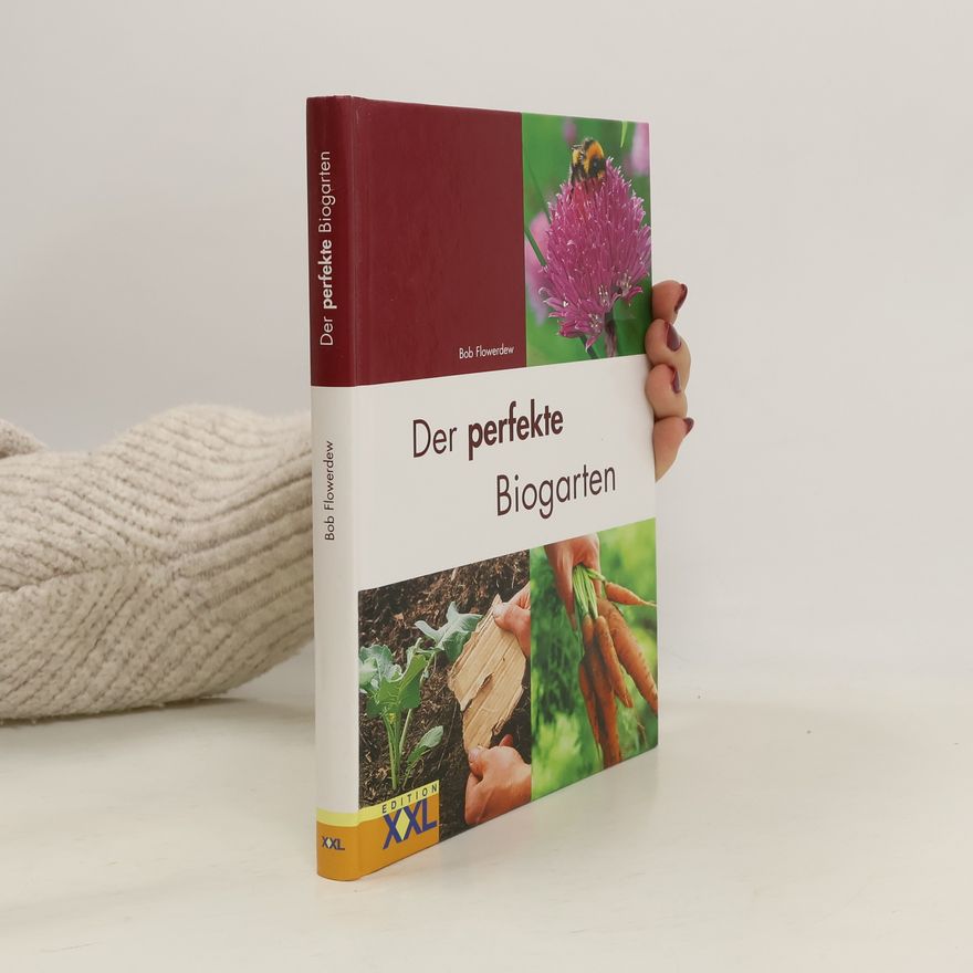Bob Flowerdew Der perfekte Biogarten
