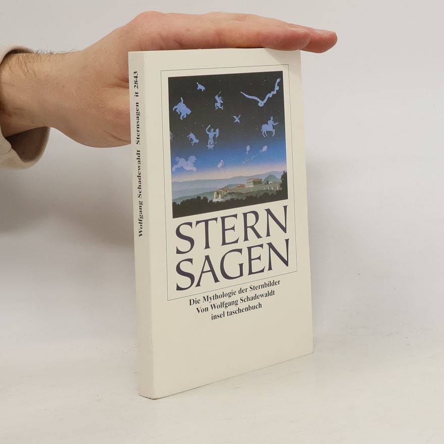 Wolfgang Schadewaldt Sternsagen. Die Mythologie der Sternbilder