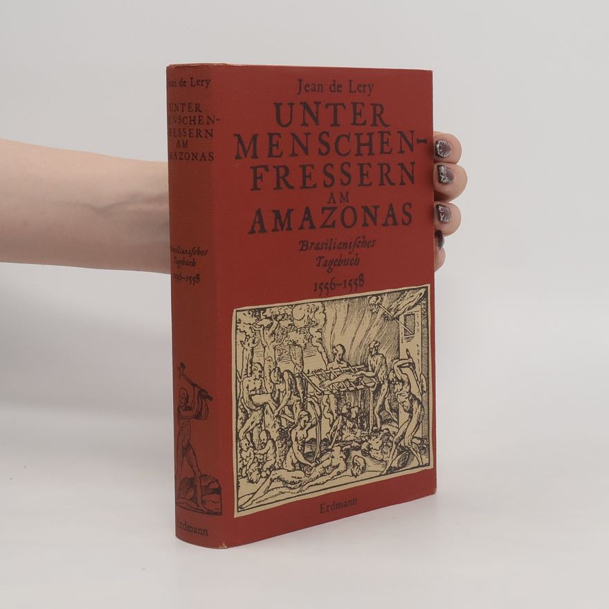 Jean de Léry Unter Menschenfressern am Amazonas. Brasilianisches Tagebuch 1556-1558